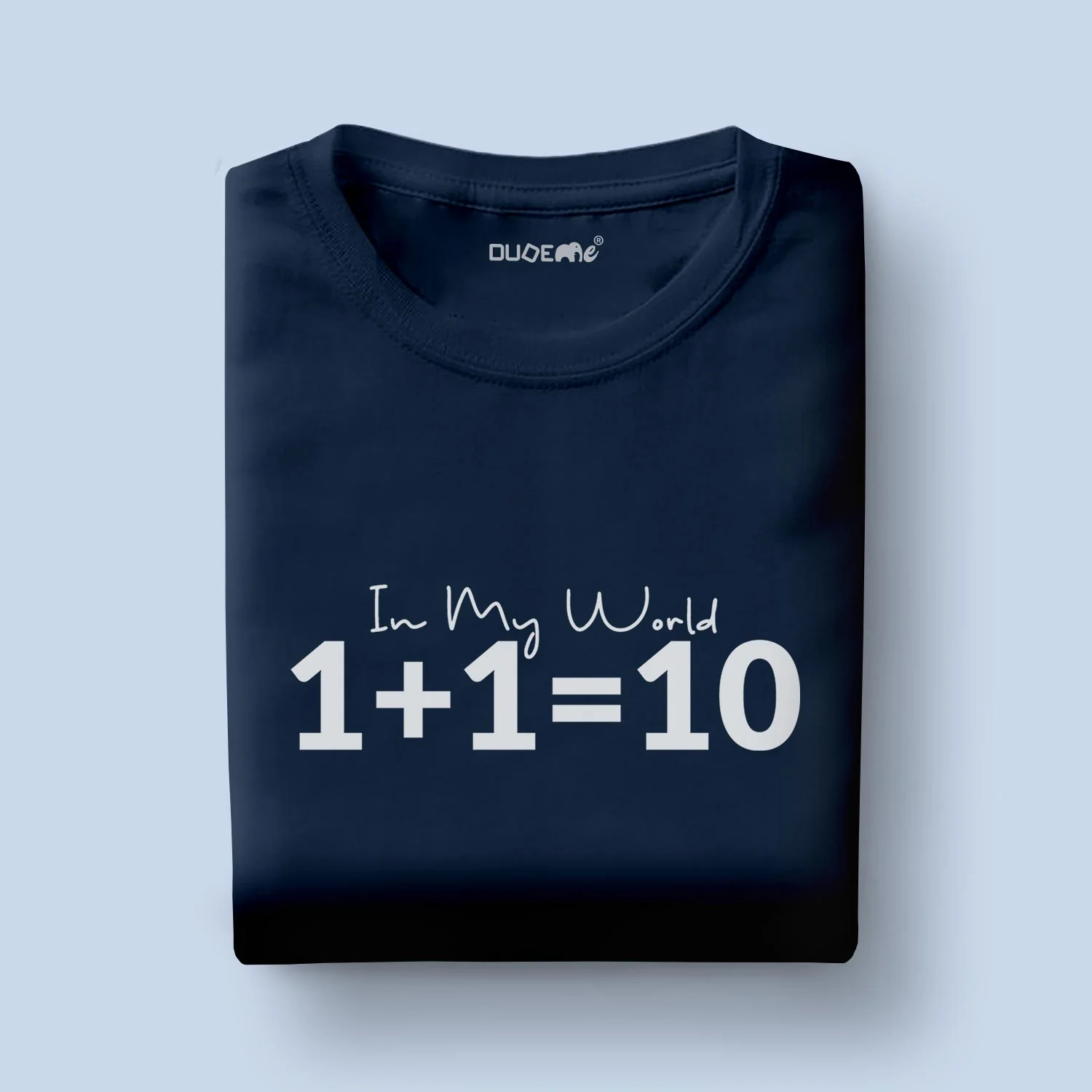 In My World 1 + 1 = 10 Half Sleeve Unisex T-Shirt - Image 2
