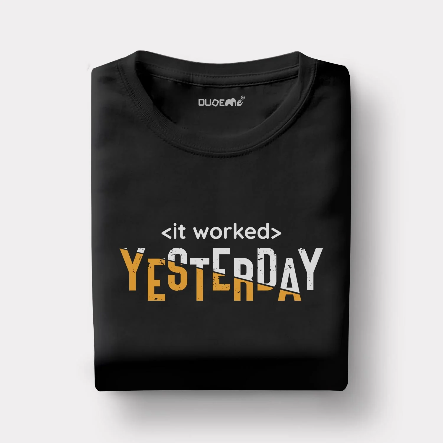 It Worked Yesterday Half Sleeve Unisex T-Shirt