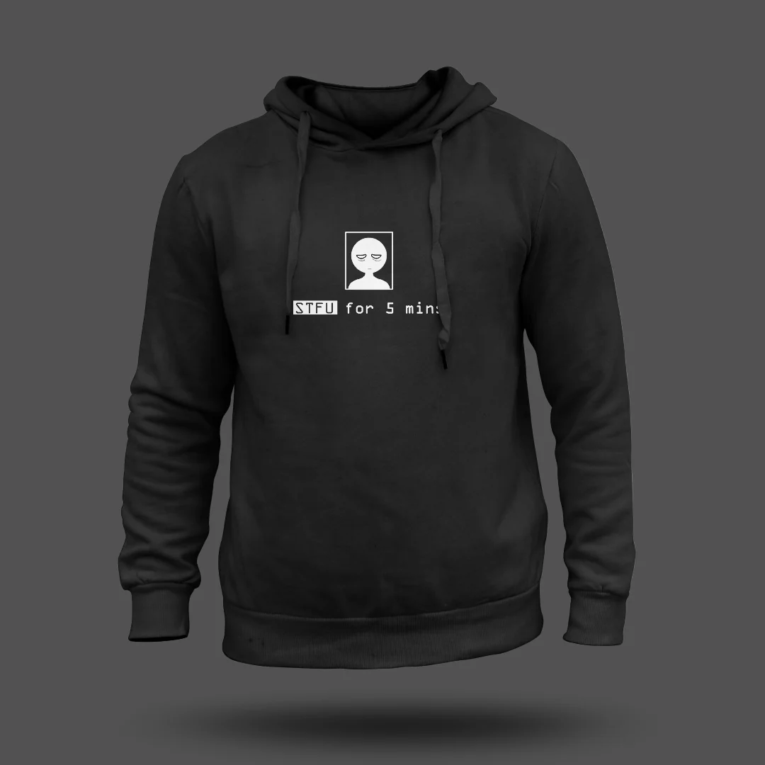 STFU For 5 Mins Unisex Hoodie